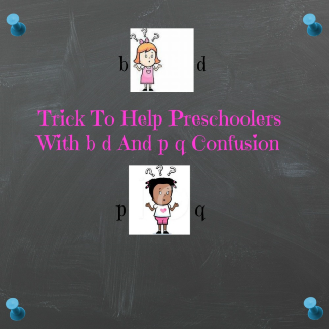 Trick To Help Preschoolers With b d And p q Confusion